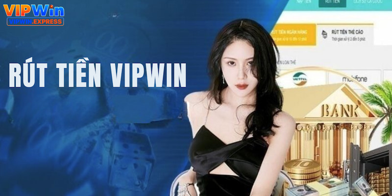 Giới thiệu về dịch vụ rút tiền VIPWIN dành cho những ai chưa biết